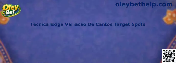 Técnica Exige Variação De Cantos Target Spots